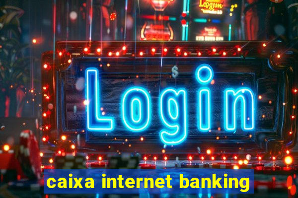 caixa internet banking